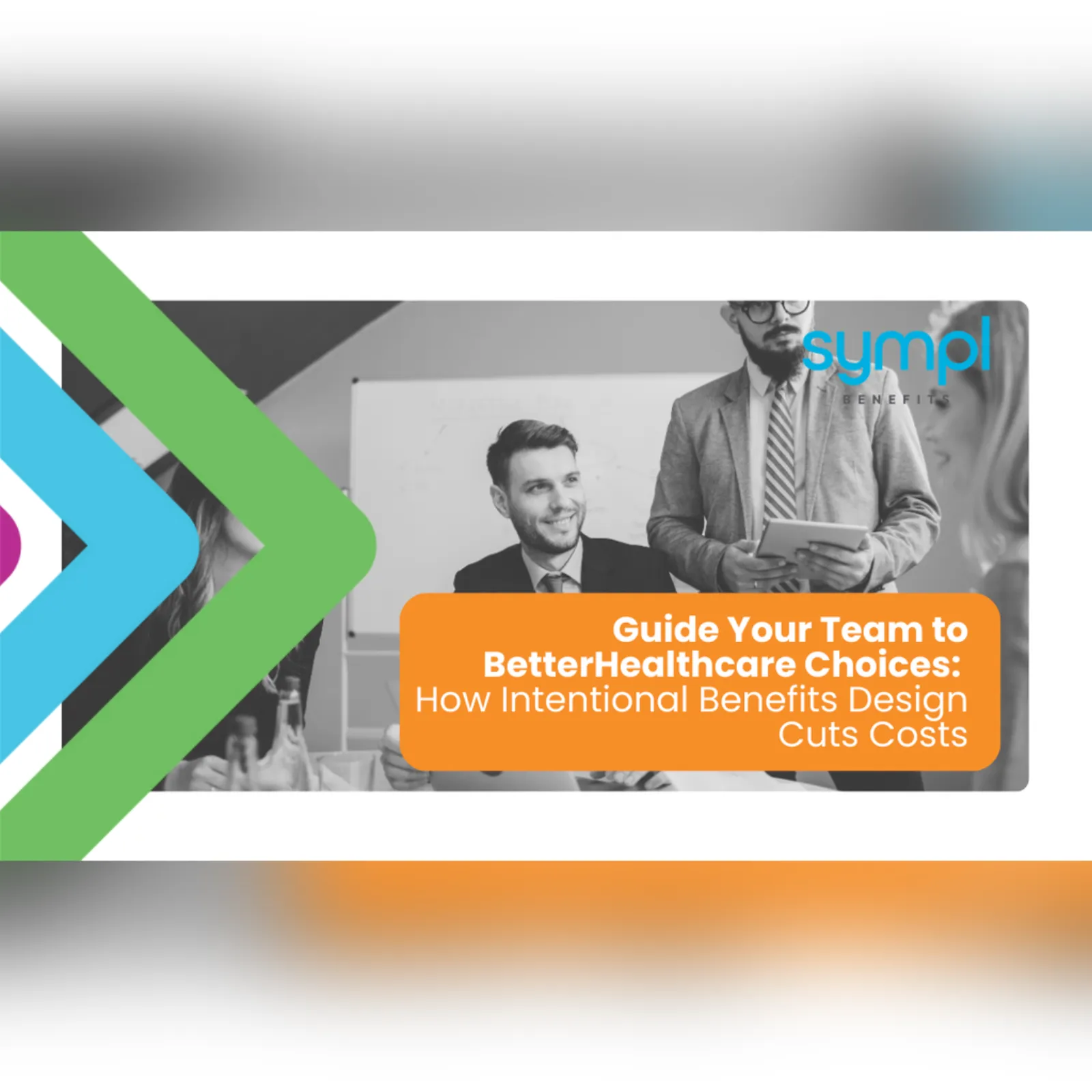 Guide Your Team To Better Healthcare Choices: How Intentional Benefits Design Cuts Costs