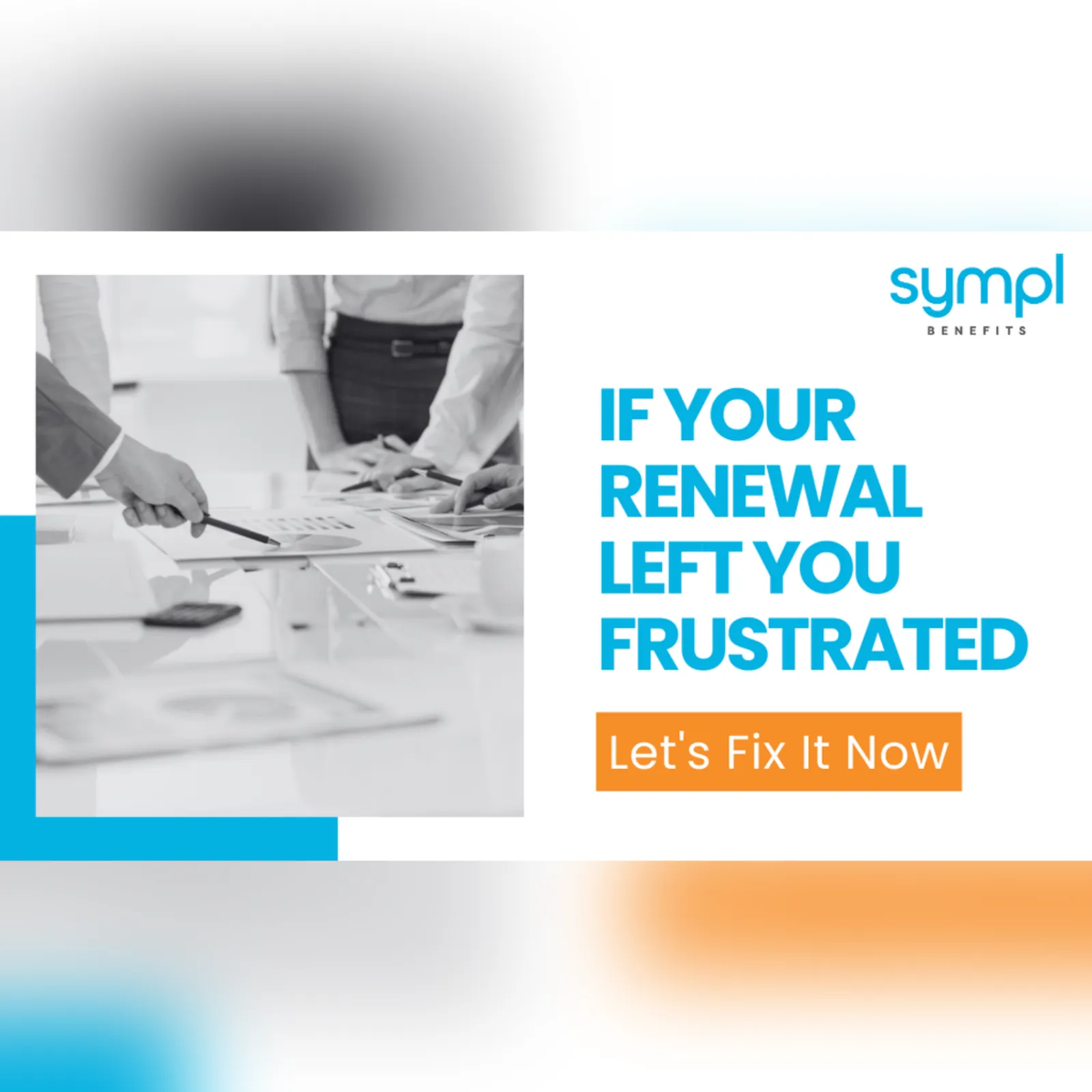 If Your Renewal Left You Frustrated, Let’s Fix It Now