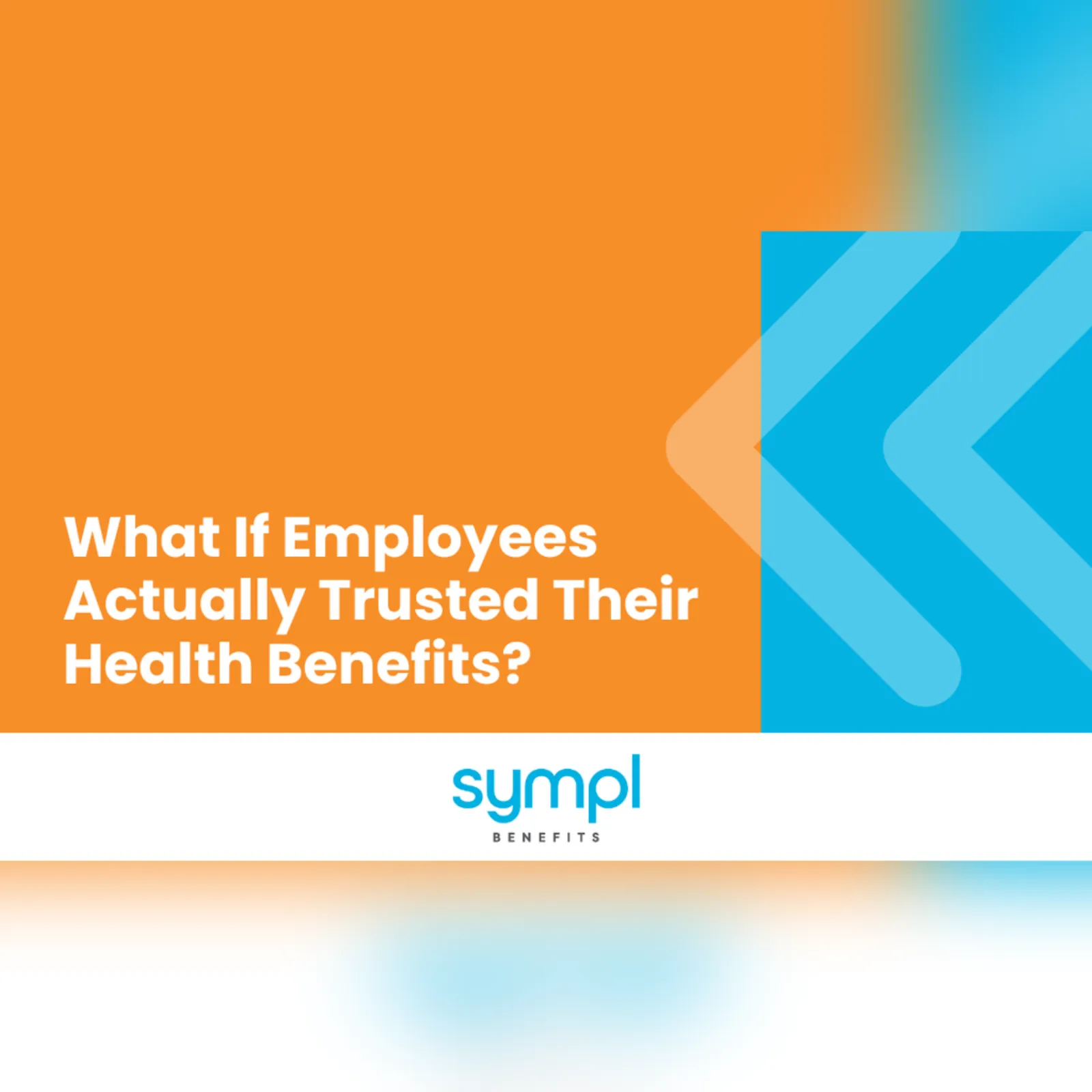 What If Your Employees Actually Trusted Their Health Plan?