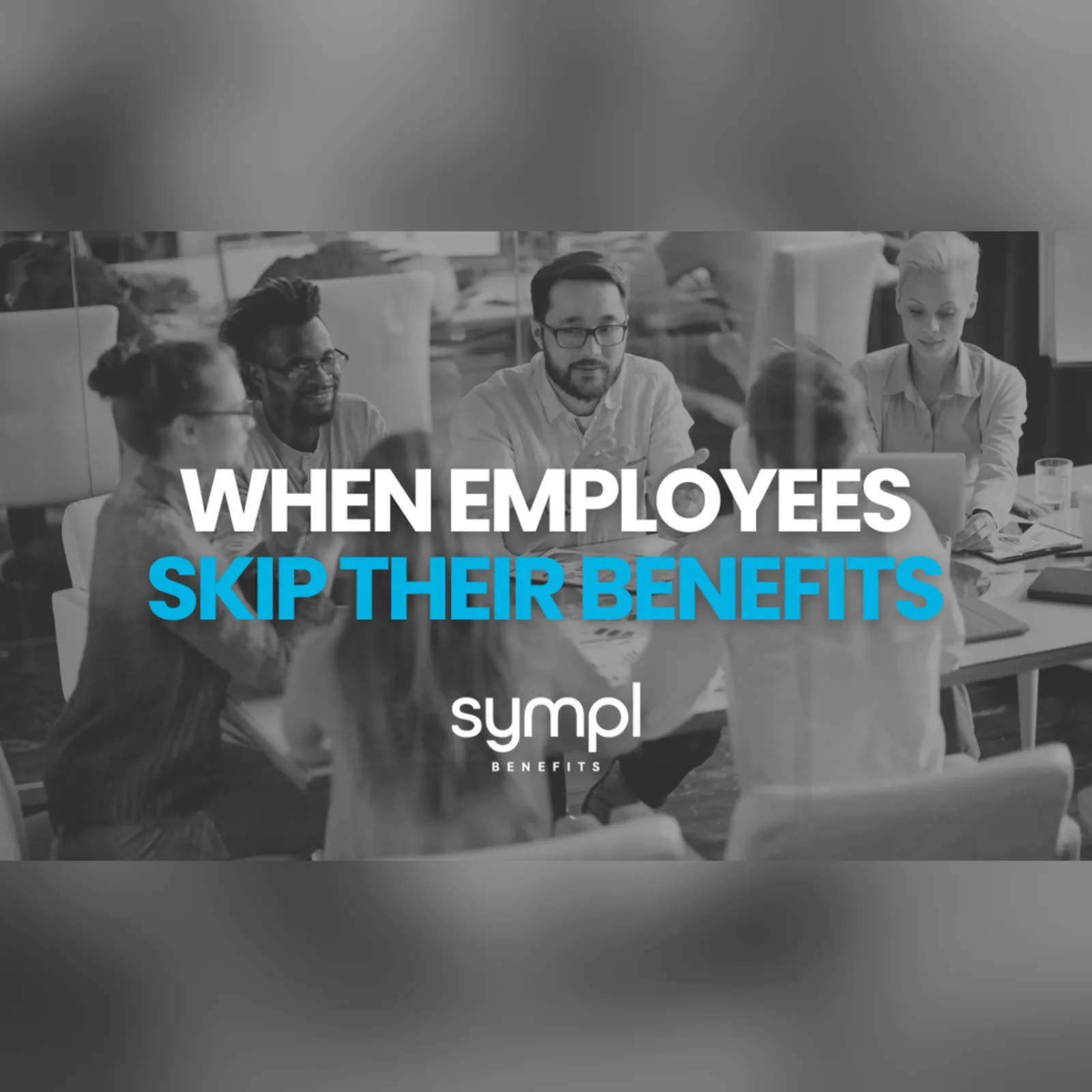 When Employees Skip Their Benefits